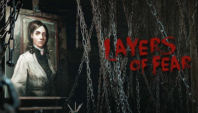 Layers of Fear: Παίξτε από σήμερα τη νέα έκδοση του horror τίτλου – Κλείδωσε η ημερομηνία κυκλοφορίας