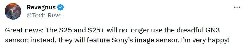 Ο Tipster λέει ότι η Samsung θα εγκαταλείψει τον εγχώριο αισθητήρα εικόνας GN3 για αισθητήρες Sony στο Galaxy S25, Galaxy S25+ - Το Galaxy S25 Ultra θα μπορούσε να διαθέτει αισθητήρα εικόνας ISOCELL 1 ιντσών.  Οι αισθητήρες της Sony έρχονται σε S25, S25+