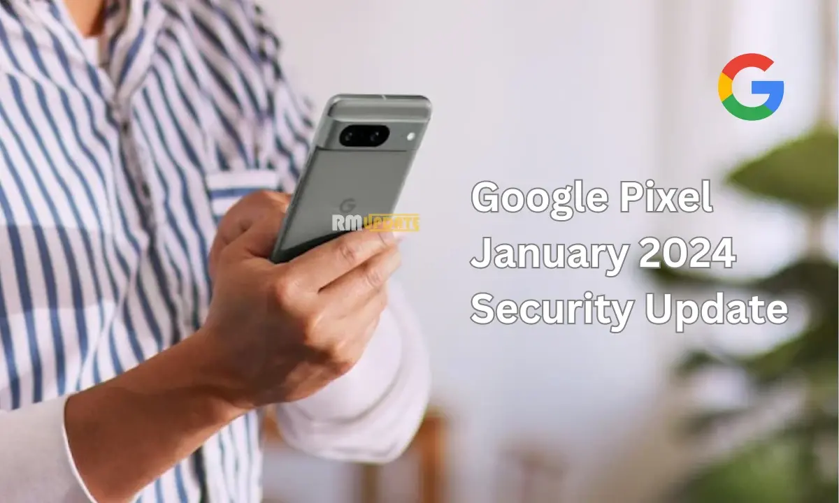Έφτασε η ενημέρωση ασφαλείας του Google Pixel Ιανουαρίου 2024
