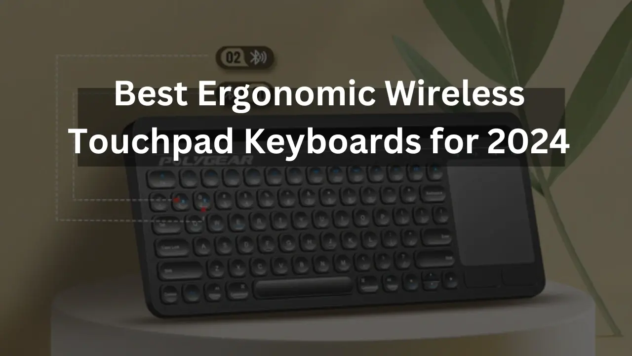 Τα καλύτερα εργονομικά ασύρματα πληκτρολόγια αφής για το 2024
