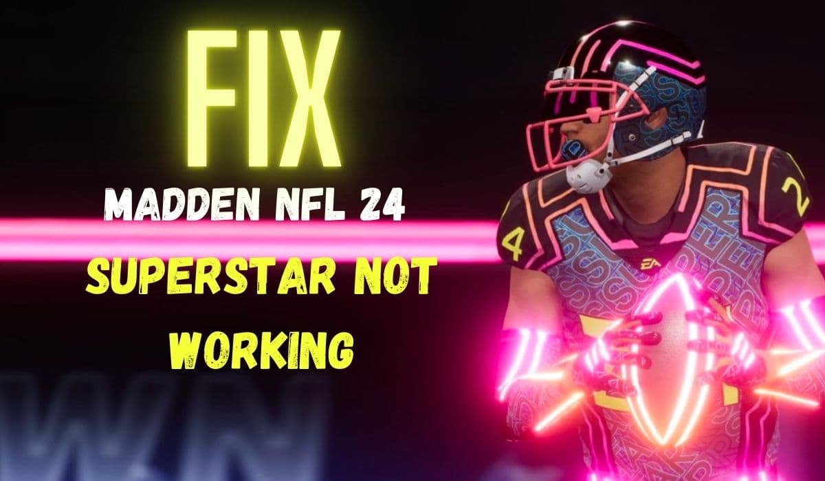 The Madden 24 Superstar is not working; how do I fix it?