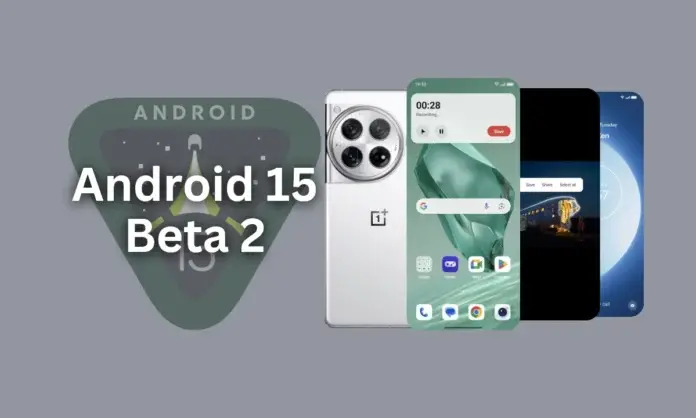 Το Android 15 Beta 2 είναι πλέον ζωντανό για Oneplus 12 & Oneplus Open
