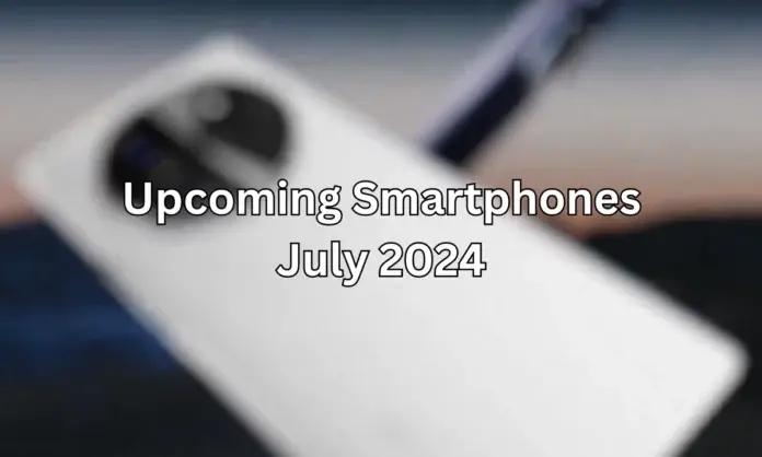 Αυτά τα smartphone πρόκειται να κυκλοφορήσουν τον Ιούλιο του 2024
