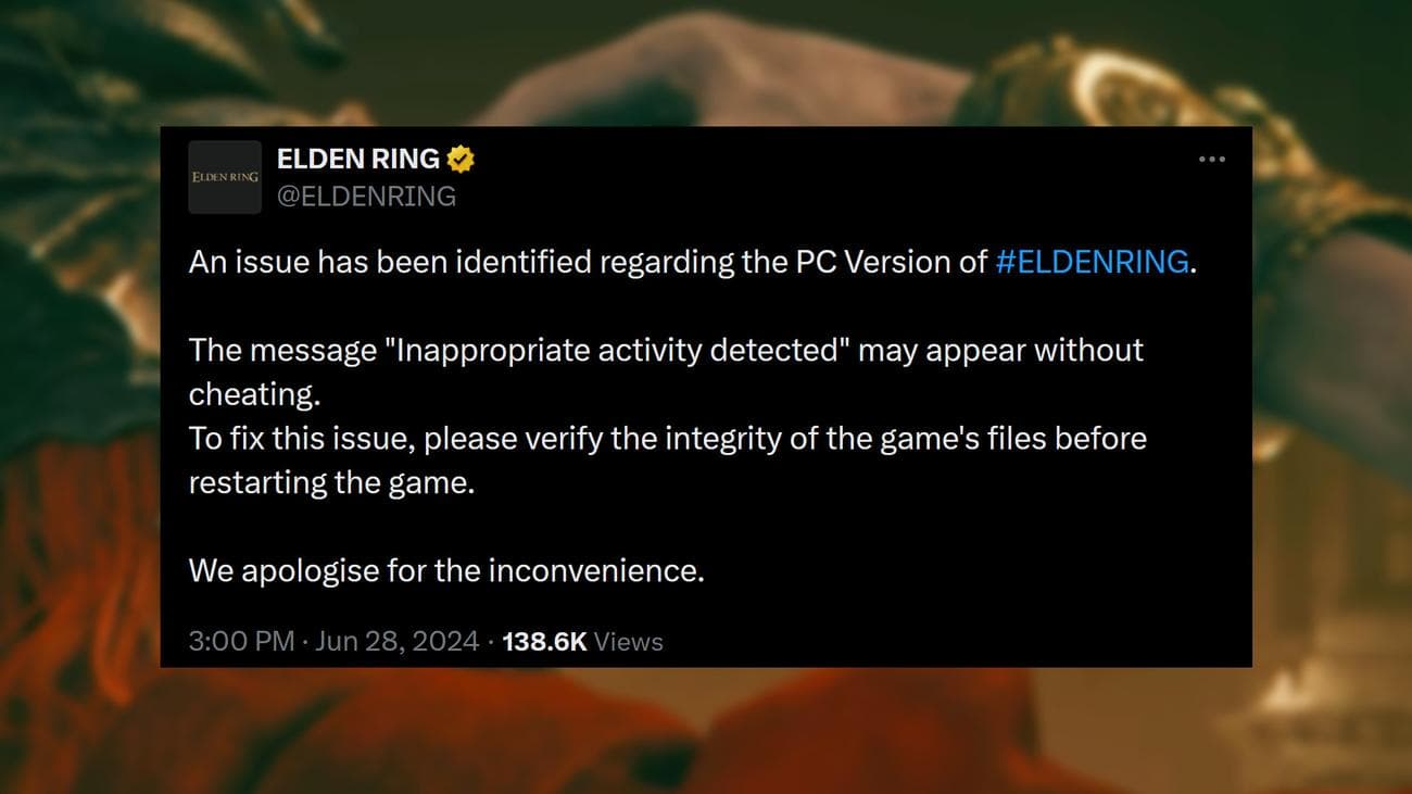 Elden Ring - Μήνυμα από την FromSoftware: "Εντοπίστηκε ένα ζήτημα σχετικά με την έκδοση PC του Elden Ring.  Το μήνυμα «Εντοπίστηκε ακατάλληλη δραστηριότητα» μπορεί να εμφανιστεί χωρίς απάτη.  Για να διορθώσετε αυτό το πρόβλημα, επαληθεύστε την ακεραιότητα των αρχείων του παιχνιδιού πριν επανεκκινήσετε το παιχνίδι."